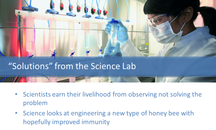 Solutions from the science lab - Scientists earn their livelihood from observing not solving the problem Science looks at engineering a new type of honey bee with hopefully improved immunity